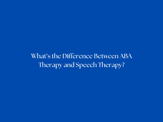 What’s the Difference Between ABA Therapy and Speech Therapy?